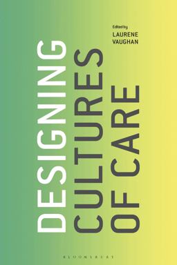 Designing Cultures of Care Designing Cultures of Care