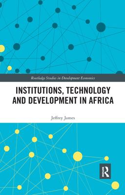 Institutions, Technology and Development in Africa Institutions, Technology and Development in Africa