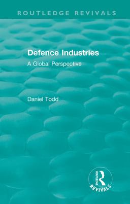 Routledge Revivals: Defence Industries (1988) Routledge Revivals: Defence Industries (1988)