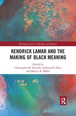 Kendrick Lamar and the Making of Black Meaning Kendrick Lamar and the Making of Black Meaning
