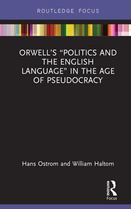 Orwell's Politics and the English Language in the Age of Pseudocracy