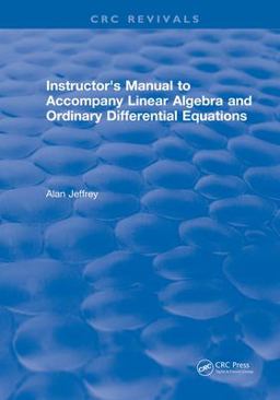 Instructors Manual to Accompany Linear Algebra and Ordinary Differential Equations Instructors Manual to Accompany Linear Algebra and Ordinary Differential Equations