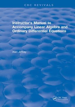 Instructors Manual to Accompany Linear Algebra and Ordinary Differential Equations Instructors Manual to Accompany Linear Algebra and Ordinary Differential Equations