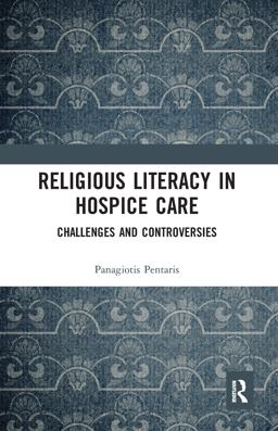 Religious Literacy in Hospice Care Challenges and Controversies 2018 9781351103718 Front Cover