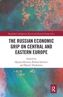 The Russian Economic Grip on Central and Eastern Europe 1st 9781351109376 Front Cover