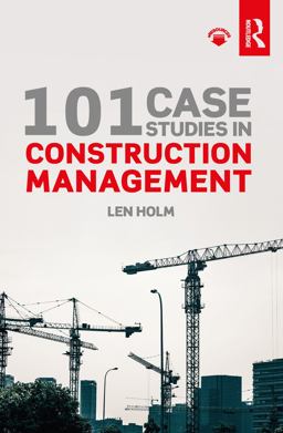 101 Case Studies in Construction Management