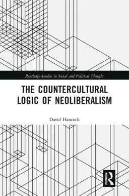 The Countercultural Logic of Neoliberalism The Countercultural Logic of Neoliberalism