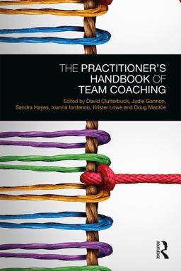The Practitioner's Handbook of Team Coaching