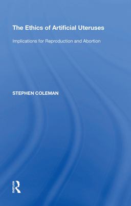 The Ethics of Artificial Uteruses