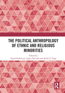 The Political Anthropology of Ethnic and Religious Minorities
