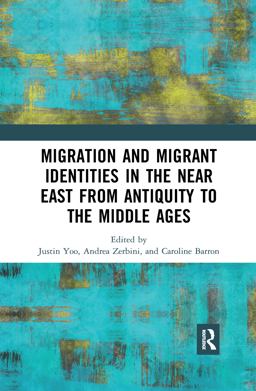 Migration and Migrant Identities in the near East from Antiquity to the Middle Ages