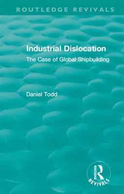 Routledge Revivals: Industrial Dislocation (1991) Routledge Revivals: Industrial Dislocation (1991)