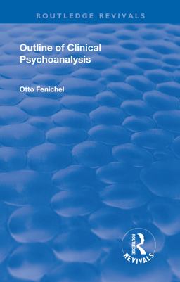 Revival: Outline of Clinical Psychoanalysis (1934) Revival: Outline of Clinical Psychoanalysis (1934)