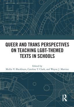 Queer and Trans Perspectives on Teaching LGBT-Themed Texts in Schools