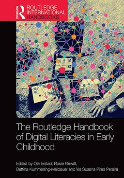 The Routledge Handbook of Digital Literacies in Early Childhood The Routledge Handbook of Digital Literacies in Early Childhood