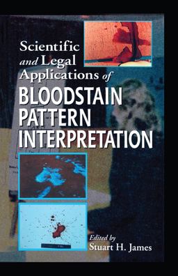 Scientific and Legal Applications of Bloodstain Pattern Interpretation Scientific and Legal Applications of Bloodstain Pattern Interpretation