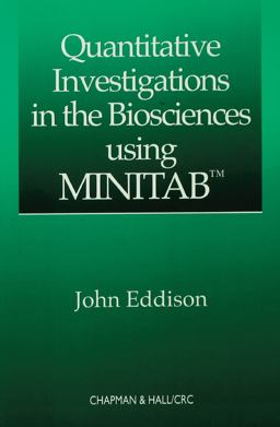Quantitative Investigations in the Biosciences Using MINITAB