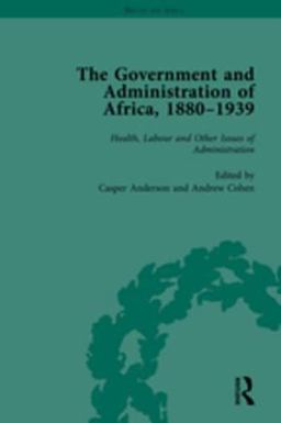 The Government and Administration of Africa, 1880-1939 Vol 5 The Government and Administration of Africa, 1880-1939 Vol 5