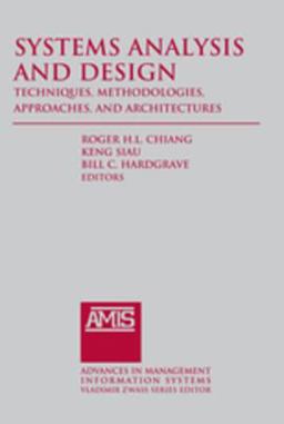 Systems Analysis and Design: Techniques, Methodologies, Approaches, and Architecture Systems Analysis and Design: Techniques, Methodologies, Approaches, and Architecture