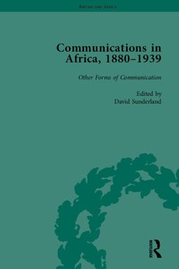 Communications in Africa, 1880 - 1939, Volume 5 Communications in Africa, 1880 - 1939, Volume 5