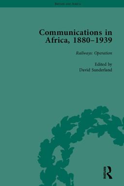 Communications in Africa, 1880 - 1939, Volume 3 Communications in Africa, 1880 - 1939, Volume 3