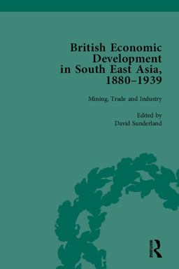 British Economic Development in South East Asia, 1880-1939, Volume 2 British Economic Development in South East Asia, 1880-1939, Volume 2