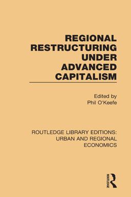 Regional Restructuring under Advanced Capitalism Regional Restructuring under Advanced Capitalism