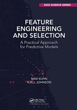Feature Engineering and Selection Feature Engineering and Selection