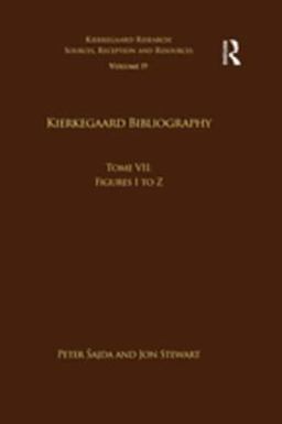 Volume 19, Tome VII: Kierkegaard Bibliography Volume 19, Tome VII: Kierkegaard Bibliography