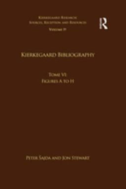 Volume 19, Tome VI: Kierkegaard Bibliography Volume 19, Tome VI: Kierkegaard Bibliography