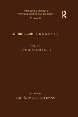 Volume 19, Tome V: Kierkegaard Bibliography Volume 19, Tome V: Kierkegaard Bibliography