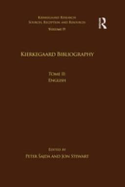 Volume 19, Tome II: Kierkegaard Bibliography Volume 19, Tome II: Kierkegaard Bibliography