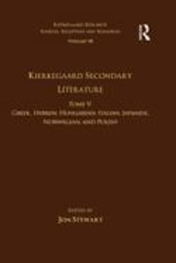 Volume 18, Tome V: Kierkegaard Secondary Literature Volume 18, Tome V: Kierkegaard Secondary Literature