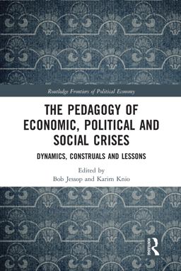 The Pedagogy of Economic, Political and Social Crises The Pedagogy of Economic, Political and Social Crises