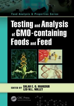 Testing and Analysis of GMO-Containing Foods and Feed Testing and Analysis of GMO-Containing Foods and Feed
