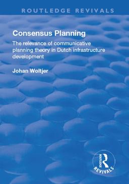 Consensus Planning: the Relevance of Communicative Planning Theory in Duth Infrastructure Development