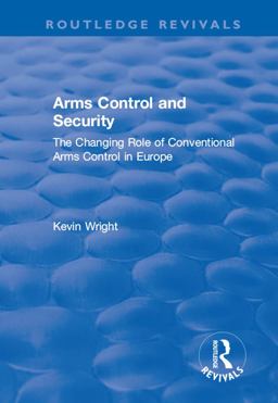 Arms Control and Security: the Changing Role of Conventional Arms Control in Europe
