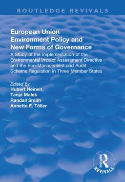 European Union Environment Policy and New Forms of Governance: a Study of the Implementation of the Environmental Impact Assessment Directive and the Eco-Management and Audit Scheme Regulation in Three Member States European Union Environment Policy and New Forms of Governance: a Study of the Implementation of the Environmental Impact Assessment Directive and the Eco-Management and Audit Scheme Regulation in Three Member States