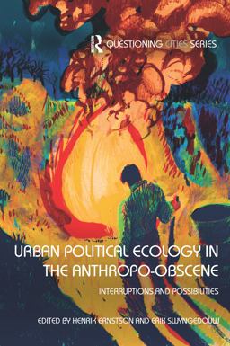 Urban Political Ecology in the Anthropo-Obscene