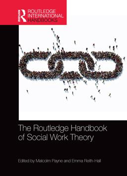 The Routledge Handbook of Social Work Theory The Routledge Handbook of Social Work Theory