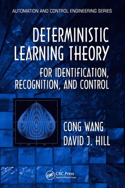 Deterministic Learning Theory for Identification, Recognition, and Control Deterministic Learning Theory for Identification, Recognition, and Control