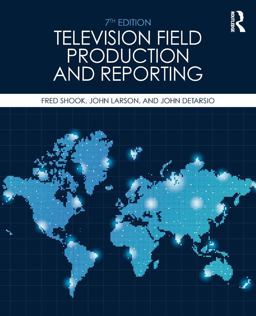 Television Field Production and Reporting Television Field Production and Reporting