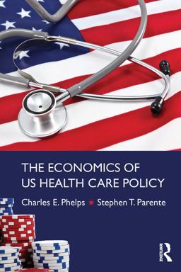 The Economics of US Health Care Policy The Economics of US Health Care Policy