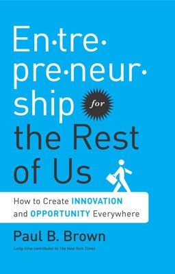 Entrepreneurship for the Rest of Us Entrepreneurship for the Rest of Us