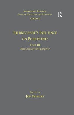 Volume 11, Tome III: Kierkegaard's Influence on Philosophy Volume 11, Tome III: Kierkegaard's Influence on Philosophy