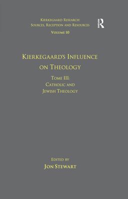 Volume 10, Tome III: Kierkegaard's Influence on Theology Volume 10, Tome III: Kierkegaard's Influence on Theology