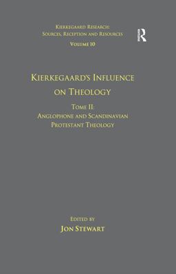 Volume 10, Tome II: Kierkegaard's Influence on Theology Volume 10, Tome II: Kierkegaard's Influence on Theology