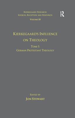 Volume 10, Tome I: Kierkegaard's Influence on Theology Volume 10, Tome I: Kierkegaard's Influence on Theology