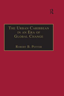 The Urban Caribbean in an Era of Global Change The Urban Caribbean in an Era of Global Change