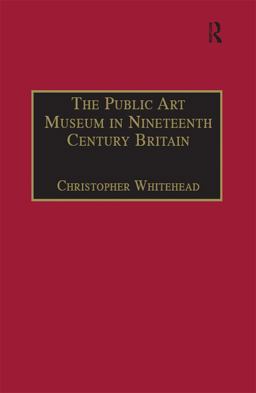The Public Art Museum in Nineteenth Century Britain
